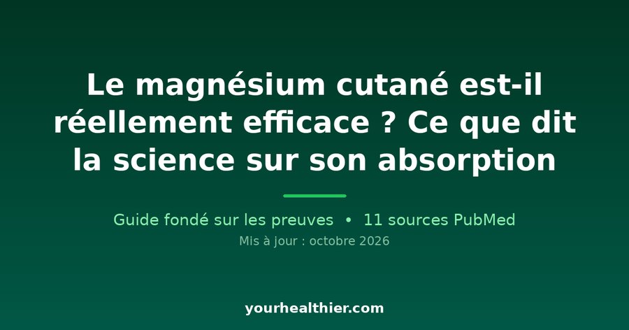Le magnésium cutané est-il réellement efficace ? Ce que dit la science sur son absorption
