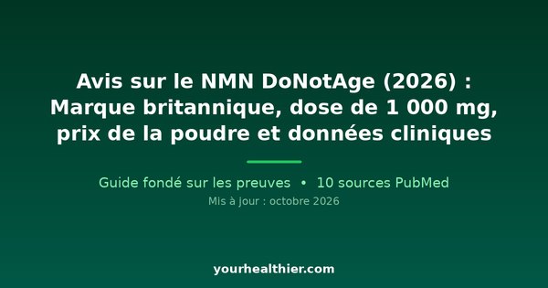 Avis sur le NMN DoNotAge (2026) : Marque britannique, dose de 1 000 mg, prix de la poudre et données cliniques