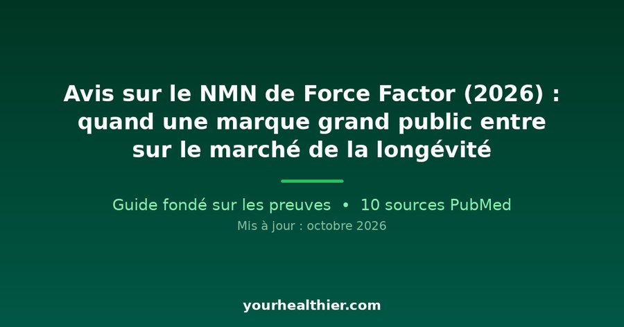 Avis sur le NMN de Force Factor (2026) : quand une marque grand public entre sur le marché de la longévité