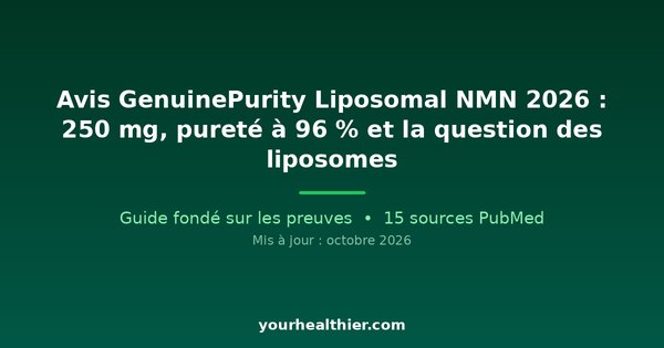 Avis GenuinePurity Liposomal NMN 2026 : 250 mg, pureté à 96 % et la question des liposomes