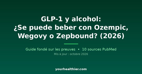GLP-1 y alcohol: ¿Se puede beber con Ozempic, Wegovy o Zepbound? (2026)