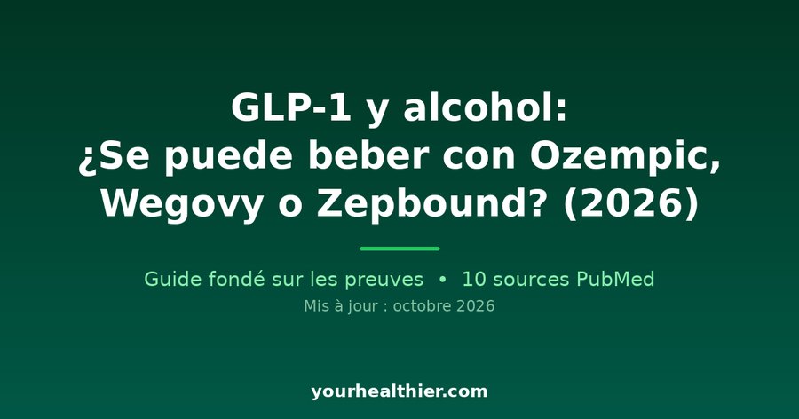 GLP-1 y alcohol: ¿Se puede beber con Ozempic, Wegovy o Zepbound? (2026)