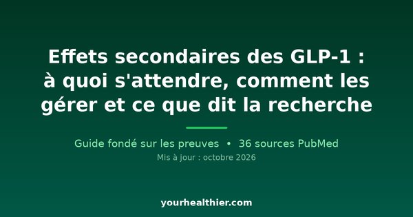 Effets secondaires des GLP-1 : à quoi s’attendre, comment les gérer et ce que dit la recherche