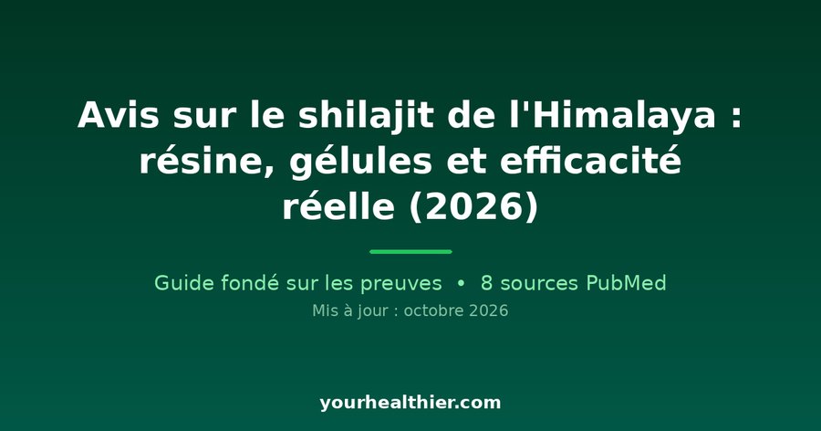 Avis sur le shilajit de l’Himalaya : résine, gélules et efficacité réelle (2026)