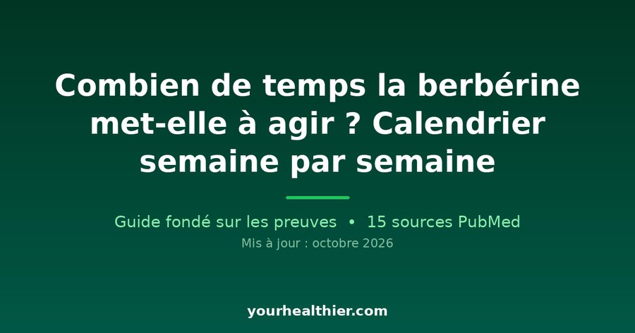 Combien de temps la berbérine met-elle à agir ? Calendrier semaine par semaine