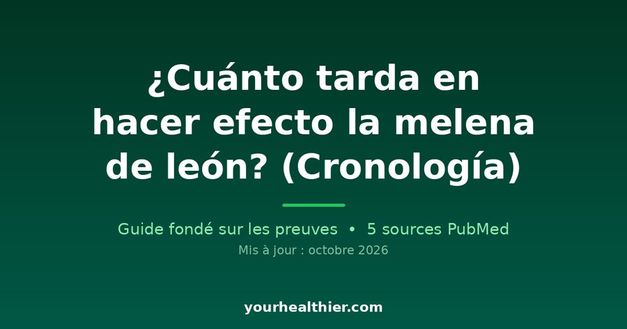 ¿Cuánto tarda en hacer efecto la melena de león? (Cronología)