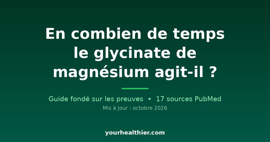 En combien de temps le glycinate de magnésium agit-il ?