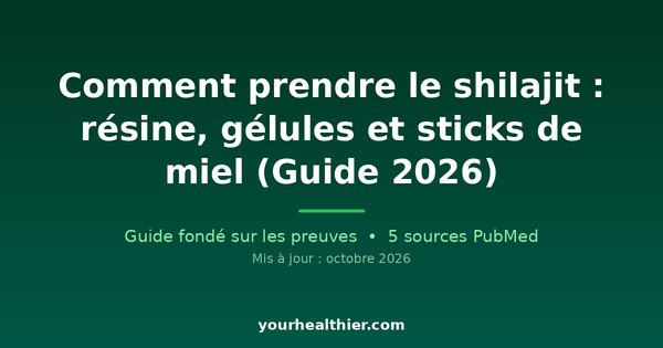 Comment prendre le shilajit : résine, gélules et sticks de miel (Guide 2026)