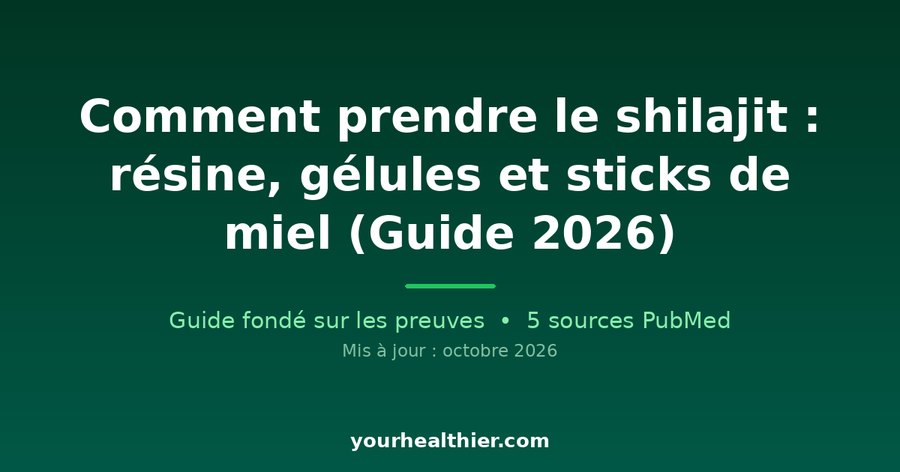 Comment prendre le shilajit : résine, gélules et sticks de miel (Guide 2026)
