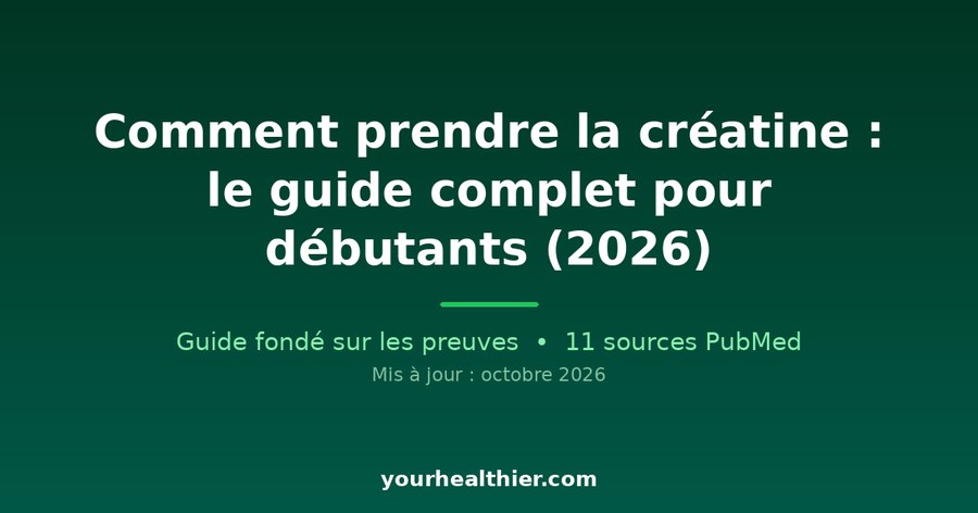 Comment prendre la créatine : le guide complet pour débutants (2026)