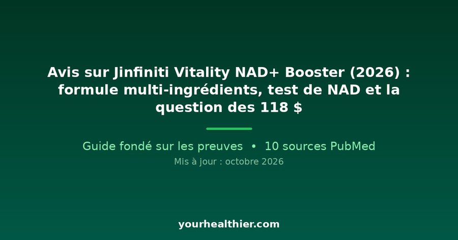 Avis sur Jinfiniti Vitality NAD+ Booster (2026) : formule multi-ingrédients, test de NAD et la question des 118 $
