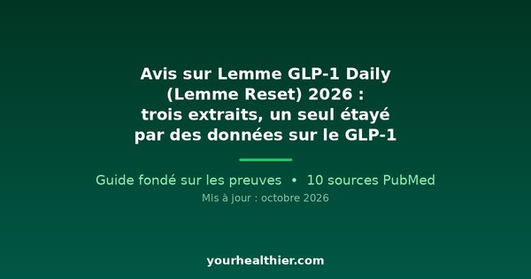Avis sur Lemme GLP-1 Daily (Lemme Reset) 2026 : trois extraits, un seul étayé par des données sur le GLP-1