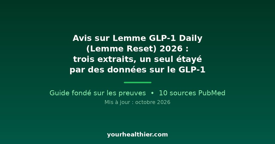 Avis sur Lemme GLP-1 Daily (Lemme Reset) 2026 : trois extraits, un seul étayé par des données sur le GLP-1