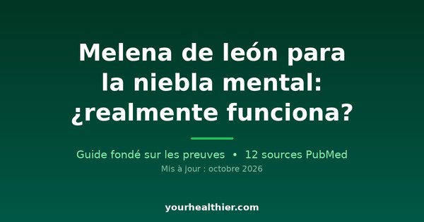 Crinière de lion (Lion's Mane) para la niebla mental: ¿realmente funciona?