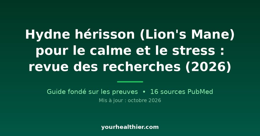 Hydne hérisson (Lion’s Mane) pour le calme et le stress : revue des recherches (2026)