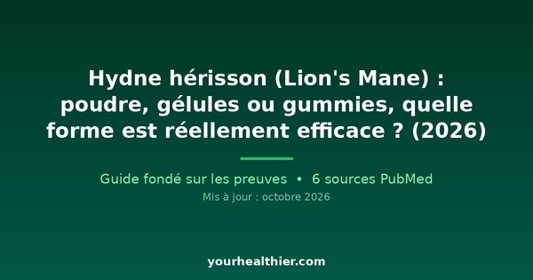 Hydne hérisson (Lion’s Mane) : poudre, gélules ou gummies, quelle forme est réellement efficace ? (2026)