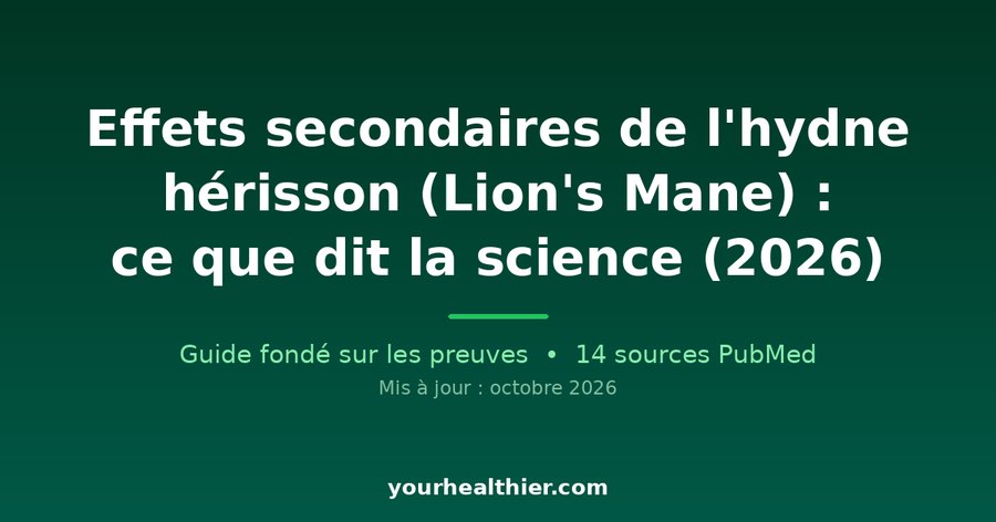 Effets secondaires de l’hydne hérisson (Lion’s Mane) : ce que dit la science (2026)