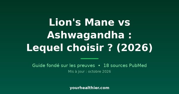 Lion’s Mane vs Ashwagandha : Lequel choisir ? (2026)