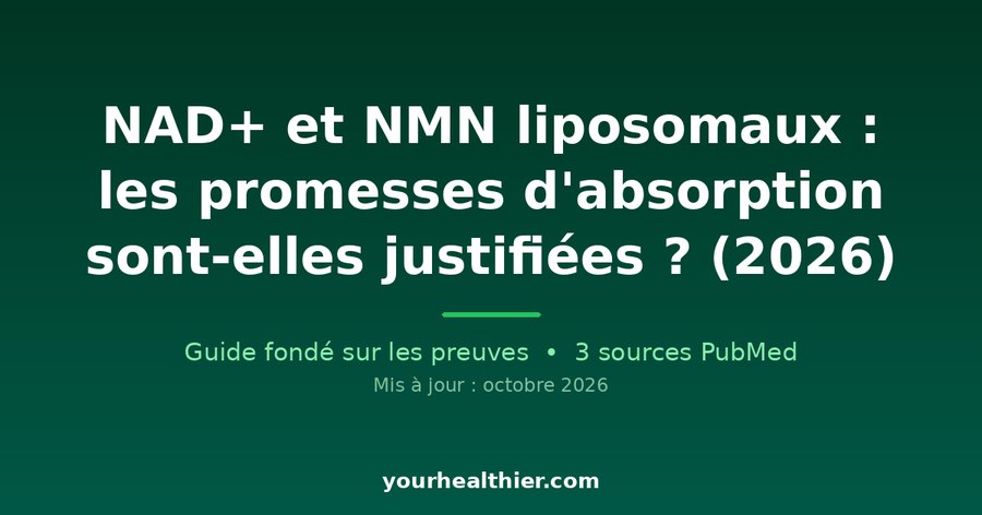 NAD+ et NMN liposomaux : les promesses d’absorption sont-elles justifiées ? (2026)
