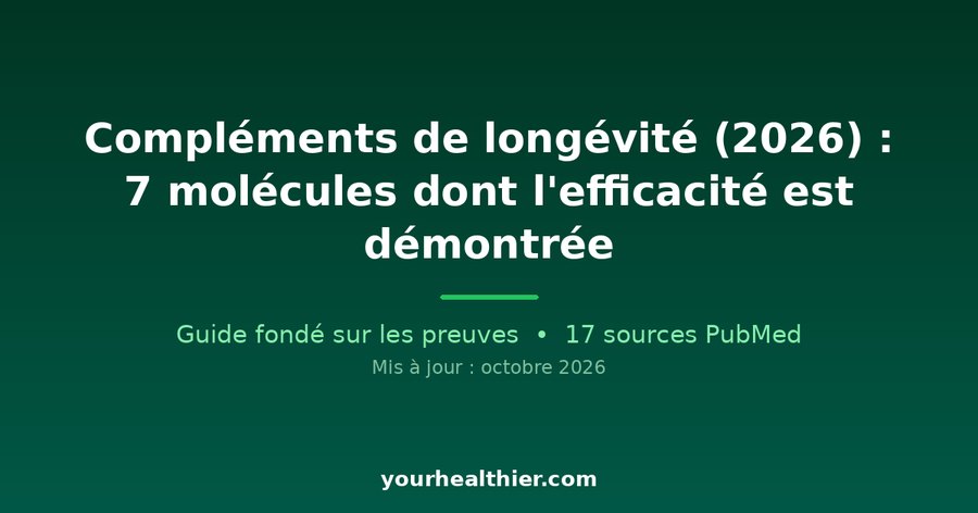 Compléments de longévité (2026) : 7 molécules dont l’efficacité est démontrée