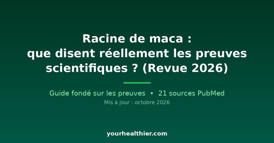Racine de maca : que disent réellement les preuves scientifiques ? (Revue 2026)