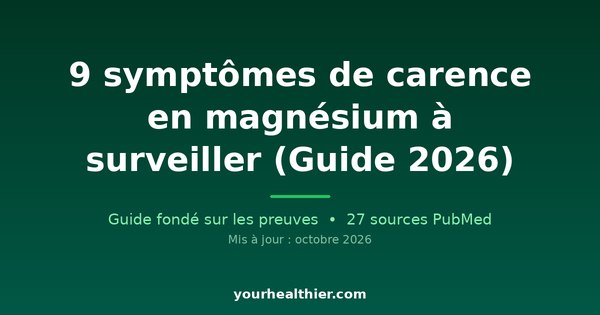 9 symptômes de carence en magnésium à surveiller (Guide 2026)