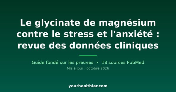 Le glycinate de magnésium contre le stress et l’anxiété : revue des données cliniques