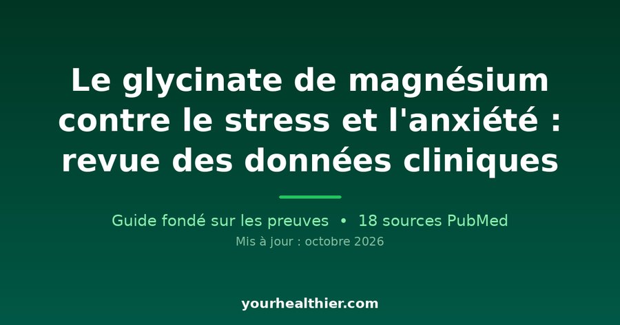 Le glycinate de magnésium contre le stress et l’anxiété : revue des données cliniques