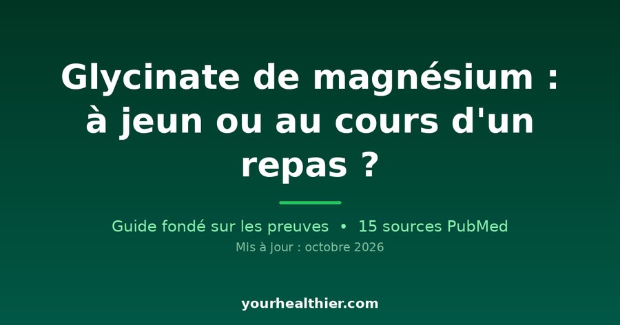 Glycinate de magnésium : à jeun ou au cours d’un repas ?