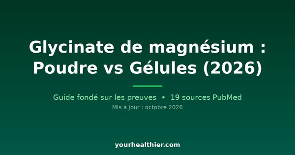 Glycinate de magnésium : Poudre vs Gélules (2026)