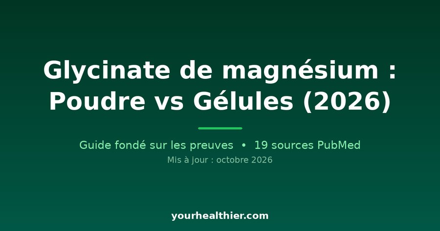Glycinate de magnésium : Poudre vs Gélules (2026)