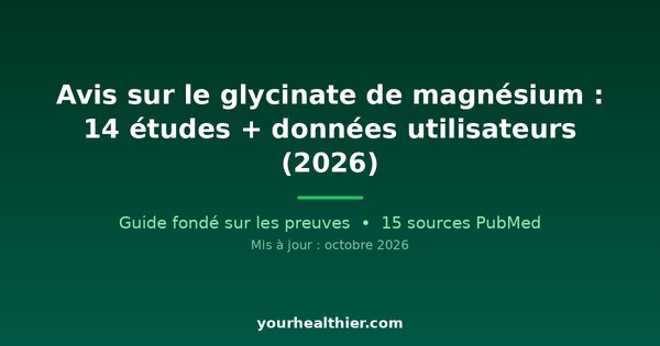 Avis sur le glycinate de magnésium : 14 études + données utilisateurs (2026)