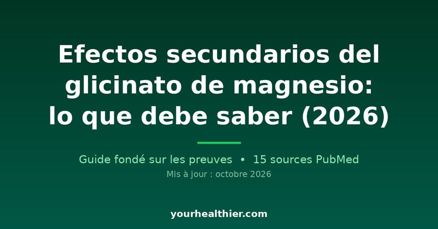Efectos secundarios del glicinato de magnesio: lo que debe saber (2026)