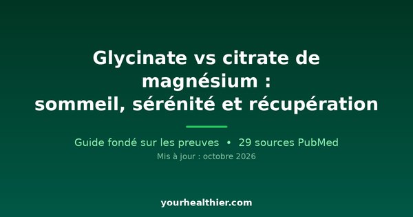 Glycinate vs citrate de magnésium : sommeil, sérénité et récupération