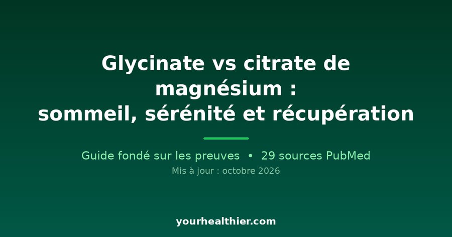Glycinate vs citrate de magnésium : sommeil, sérénité et récupération