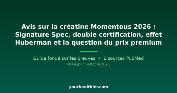 Avis sur la créatine Momentous 2026 : Signature Spec, double certification, effet Huberman et la question du prix premium