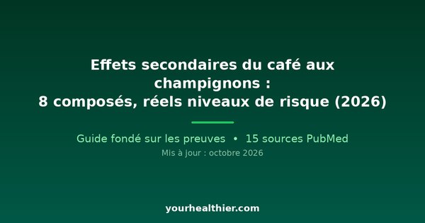 Effets secondaires du café aux champignons : 8 composés, réels niveaux de risque (2026)