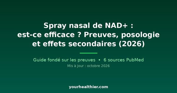Spray nasal de NAD+ : est-ce efficace ? Preuves, posologie et effets secondaires (2026)