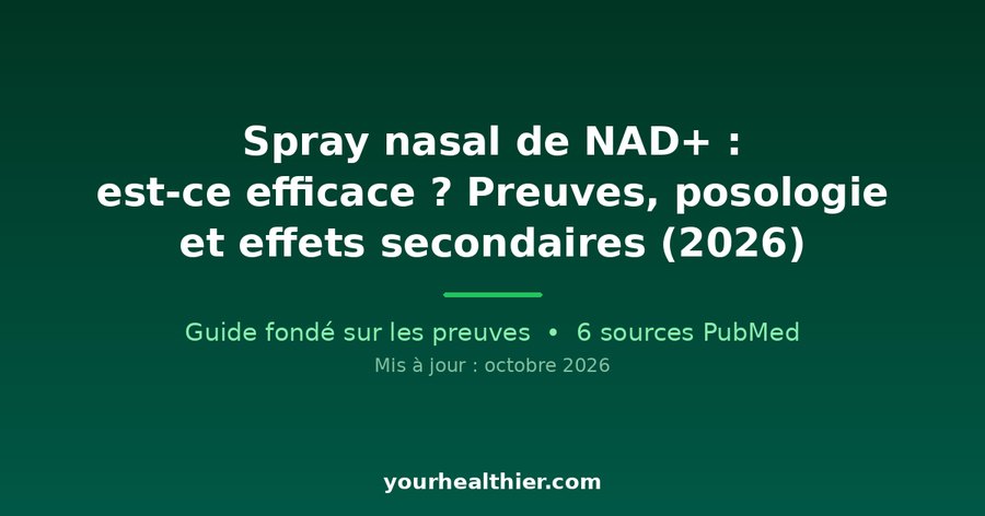 Spray nasal de NAD+ : est-ce efficace ? Preuves, posologie et effets secondaires (2026)