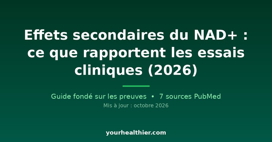 Effets secondaires du NAD+ : ce que rapportent les essais cliniques (2026)