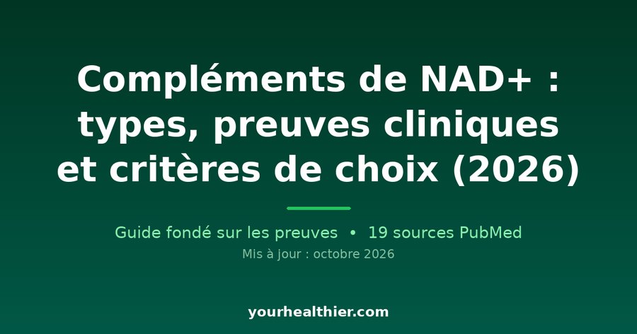 Compléments de NAD+ : types, preuves cliniques et critères de choix (2026)