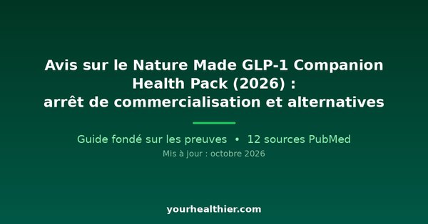 Avis sur le Nature Made GLP-1 Companion Health Pack (2026) : arrêt de commercialisation et alternatives