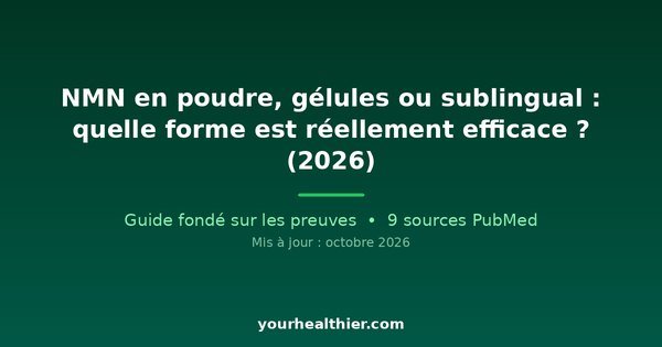 NMN en poudre, gélules ou sublingual : quelle forme est réellement efficace ? (2026)