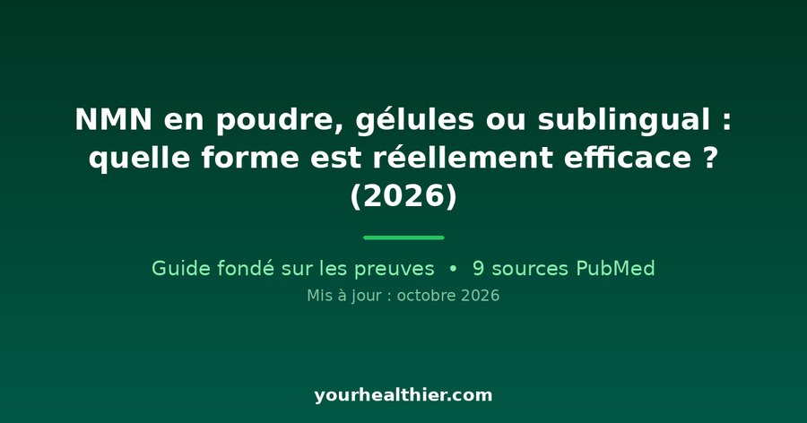 NMN en poudre, gélules ou sublingual : quelle forme est réellement efficace ? (2026)