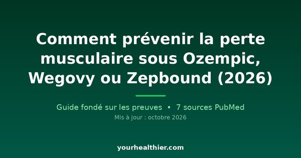 Comment prévenir la perte musculaire sous Ozempic, Wegovy ou Zepbound (2026)