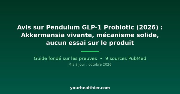Avis sur Pendulum GLP-1 Probiotic (2026) : Akkermansia vivante, mécanisme solide, aucun essai sur le produit