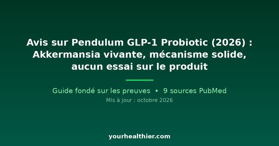 Avis sur Pendulum GLP-1 Probiotic (2026) : Akkermansia vivante, mécanisme solide, aucun essai sur le produit