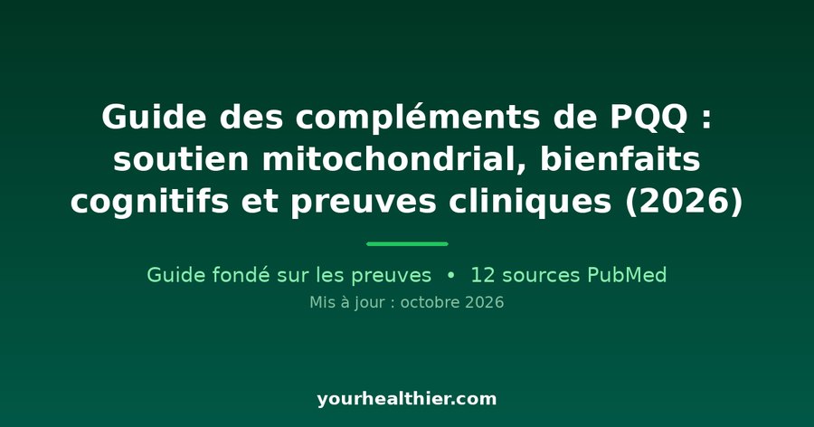Guide des compléments de PQQ : soutien mitochondrial, bienfaits cognitifs et preuves cliniques (2026)