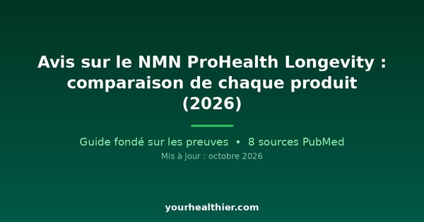Avis sur le NMN ProHealth Longevity : comparaison de chaque produit (2026)