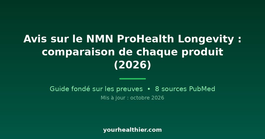 Avis sur le NMN ProHealth Longevity : comparaison de chaque produit (2026)